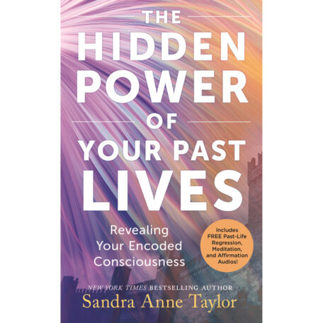 the hidden power of your past lives sandra anne taylor